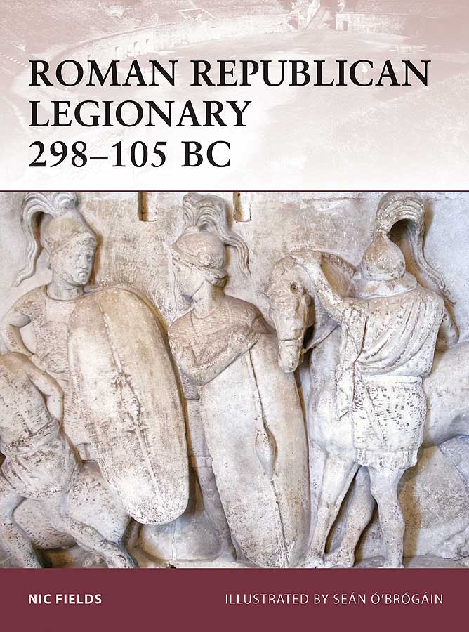 Osprey Warrior: Roman Republican Legionary 298-105BC